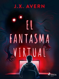 El fantasma virtual - J.X. Avern - ebook