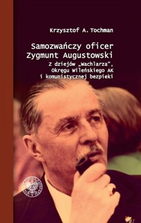 Samozwańczy oficer Zygmunt Augustowski - Tochman Krzysztof A. - książka