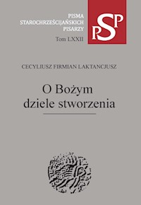 O Bożym dziele stworzenia - Laktancjusz Cecyliusz Firmian - książka