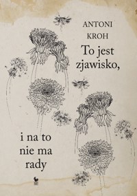 To jest zjawisko, i na to nie ma rady - Antoni Kroh - ebook + książka