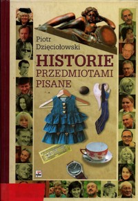 Historie przedmiotami pisane - Piotr Dzięciołowski - ebook