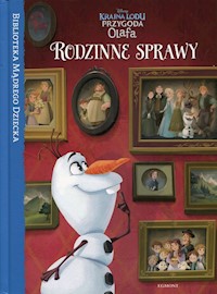 Kraina Lodu Przygoda Olafa Rodzinne sprawy Biblioteka Mądrego Dziecka -  - książka