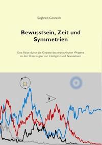 Bewusstsein, Zeit und Symmetrien - Siegfried Genreith - ebook