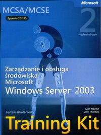 Egzamin  70-290: Zarządzanie i obsługa środowiska Microsoft Windows Server 2003 z płytą CD - Holme Dan, Thomas Orin - książka