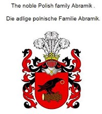 The noble Polish family Abramik . Die adlige polnische Familie Abramik. - Werner Zurek - ebook