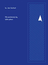 Nie pocieszaj się, tylko płacz - Sochoń Jan - książka