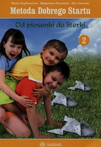 Metoda Dobrego Startu Od piosenki do literki 2 - Bogdanowicz Marta, Barańska Małgorzata, Jakacka Ewa - książka