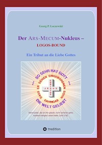 Der ARS-MECUM-Nukleus -- LOGOS-BOUND - Georg P. Loczewski - ebook