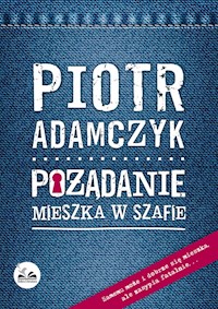 Pożądanie mieszka w szafie - Piotr Adamczyk - książka
