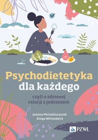 Psychodietetyka dla każdego, czyli o zdrowej relacji z jedzeniem - Joanna Michalina Jurek, Kinga Wittenbeck - książka