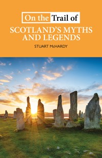 On the Trail of Scotland's Myths and Legends - Stuart McHardy - ebook