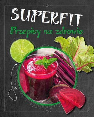 Superfit. Przepisy na zdrowie - zbiorowa praca - książka