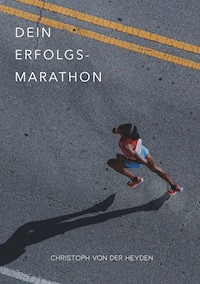Dein Erfolgs-Marathon - Christoph von der Heyden - ebook