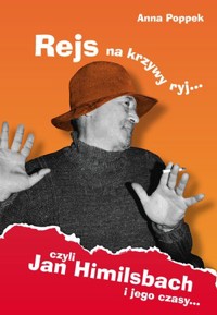 Rejs na krzywy ryj czyli Jan Himilsbach i jego czasy... - Anna Poppek - książka