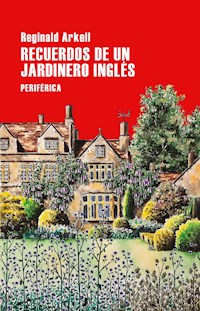 Recuerdos de un jardinero inglés - Reginald Arkell - ebook