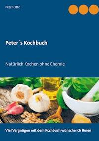 Peter's Kochbuch - Peter Otto - ebook