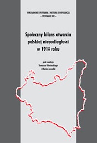 Społeczny bilans otwarcia polskiej niepodległości w 1918 roku - Głowiński Tomasz, Zawadka Marek - książka