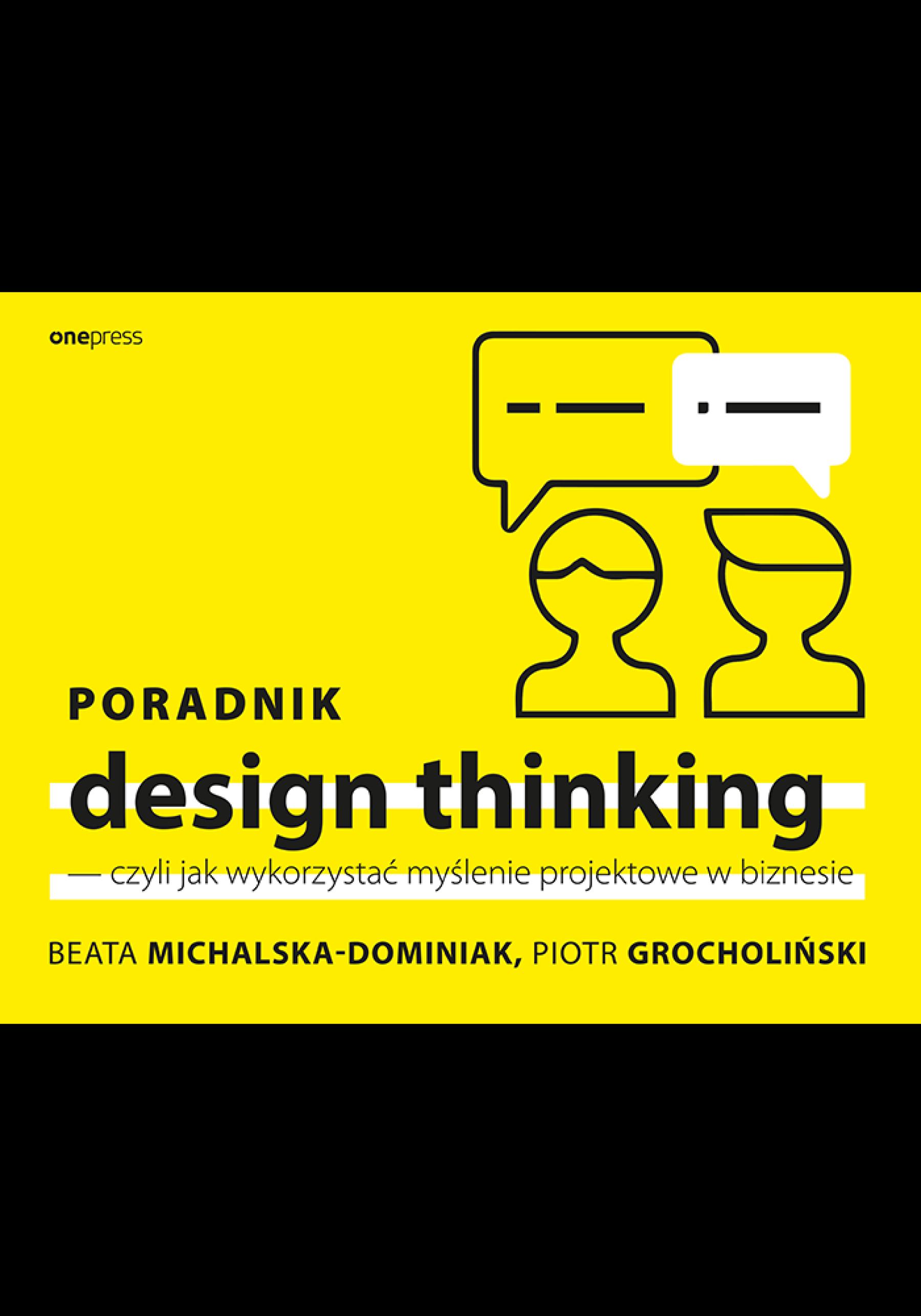Poradnik design thinking - czyli jak wykorzystać myślenie projektowe w biznesie