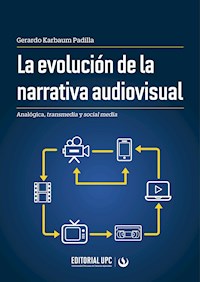 La evolución de la narrativa audiovisual - Gerardo Karbaum Padilla - ebook