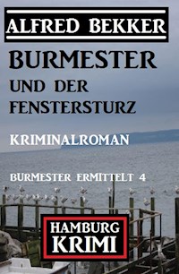 Burmester und der Fenstersturz: Hamburg Krimi: Burmester ermittelt 4 - Alfred Bekker - ebook
