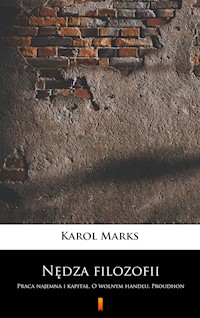 Nędza filozofii. Praca najemna i kapitał. O wolnym handlu. Proudhon - Karol Marks - ebook