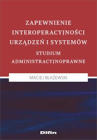 Zapewnienie interoperacyjności urządzeń i systemów - Błażewski Maciej - książka