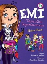 Emi i Tajny Klub Superdziewczyn Hokus - Pokus Tom 9 - Agnieszka Mielech - książka
