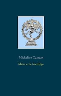 Shiva et le Sacrilège - Micheline Cumant - ebook