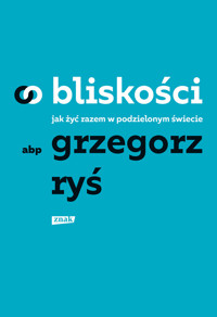 O bliskości. Jak żyć razem w podzielonym świecie - Grzegorz Ryś - ebook