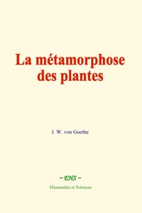 La métamorphose des plantes - J. W. von Goethe - ebook