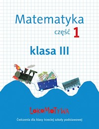 Lokomotywa 3 Matematyka Zeszyt ćwiczeń Część 1 - Dobrowolska Małgorzata, Jucewicz Marta, Szulc Agnieszka - książka