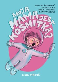 Moja mama jest kosmitką - Dyndor Lidia - książka