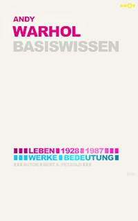Andy Warhol – Basiswissen #08 - Bert Alexander Petzold - ebook
