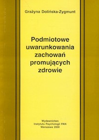 Podmiotowe uwarunkowania zachowań promujących zdrowie - Dolińska-Zygmunt Grażyna - książka