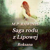 Saga rodu z Lipowej. Saga rodu z Lipowej 15: Roksana - Marian Piotr Rawinis - ebook + audiobook