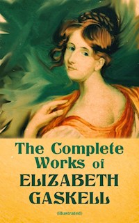 The Complete Works of Elizabeth Gaskell (Illustrated) - Elizabeth Gaskell - ebook