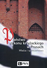 Państwo zakonu krzyżackiego w Prusach - Biskup Marian, Czaja Roman, Długokęcki Wiesław - książka
