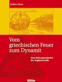 Vom griechischen Feuer zum Dynamit - Jochen Gartz - ebook