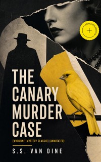 THE CANARY MURDER CASE (Whodunit Mystery Classic) (Annotated) - S. S. Van Dine - ebook