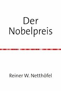 Der Nobelpreis - Reiner W. Netthöfel - ebook