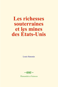 Les richesses souterraines et les mines des États-Unis - Louis Simonin - ebook