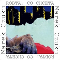 Róbta co chceta - Czuku Marek - książka