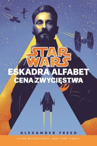 Star Wars Eskadra Alfabet Cena zwycięstwa Tom 3 - Alexander Freed - książka