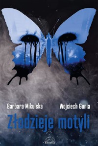 Złodzieje motyli - Barbara M. Mikulska, Wojciech Gunia - ebook