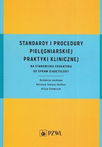 Standardy i procedury pielęgniarskiej praktyki klinicznej na stanowisku edukatora do spraw diabetologii -  - książka