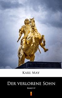 Der verlorene Sohn. Band I–V - Karl May - ebook