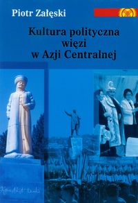Kultura polityczna więzi w Azji Centralnej - Załęski Piotr - książka