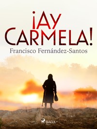 ¡Ay  Carmela! - Francisco Fernández-Santos - ebook