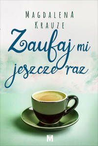 Zaufaj mi jeszcze raz - Magdalena Krauze - ebook + audiobook + książka