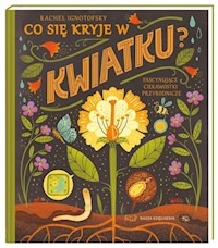 Co się kryje w kwiatku? - Ignotofsky Rachel - książka